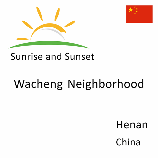 Sunrise and sunset times for Wacheng Neighborhood, Henan, China