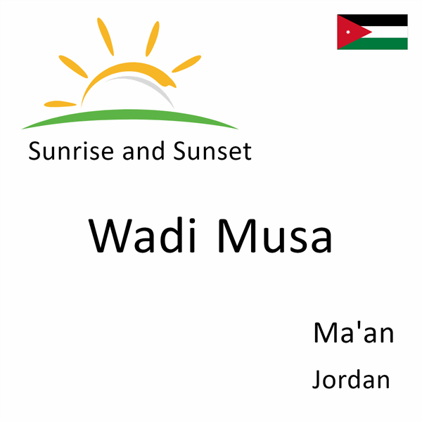 Sunrise and sunset times for Wadi Musa, Ma'an, Jordan