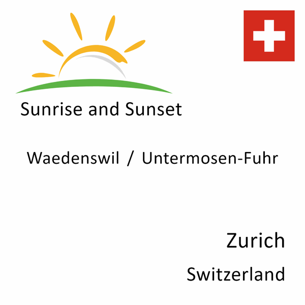 Sunrise and sunset times for Waedenswil / Untermosen-Fuhr, Zurich, Switzerland