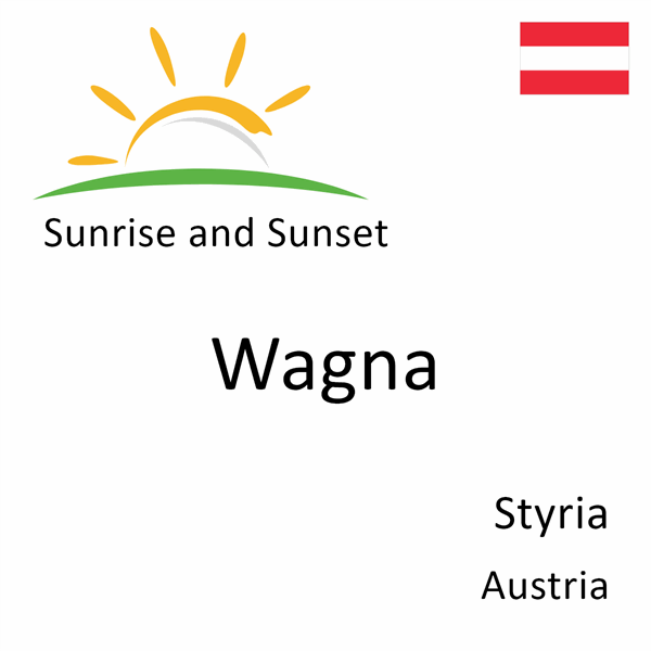 Sunrise and sunset times for Wagna, Styria, Austria