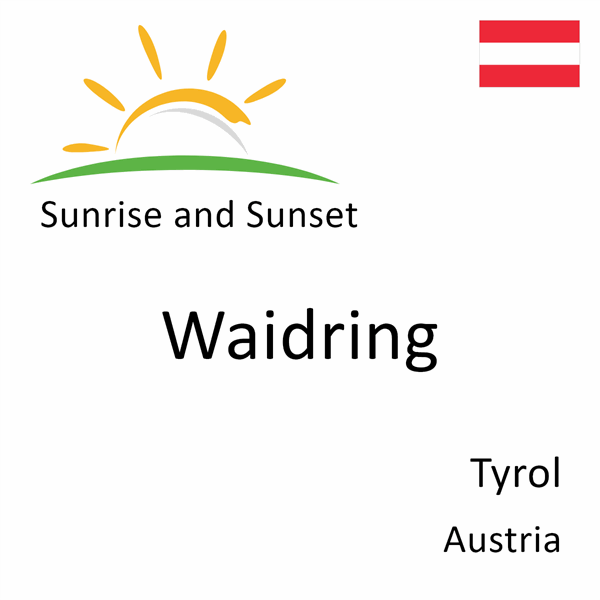 Sunrise and sunset times for Waidring, Tyrol, Austria