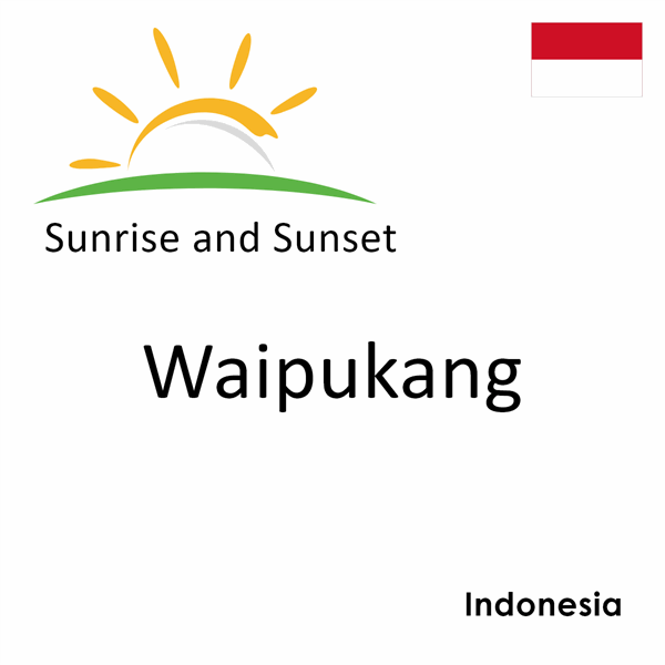 Sunrise and sunset times for Waipukang, Indonesia