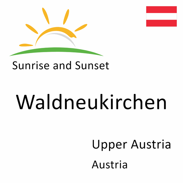 Sunrise and sunset times for Waldneukirchen, Upper Austria, Austria