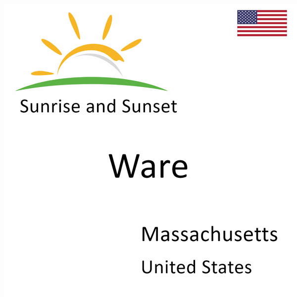 Sunrise and sunset times for Ware, Massachusetts, United States