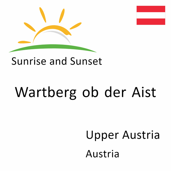 Sunrise and sunset times for Wartberg ob der Aist, Upper Austria, Austria