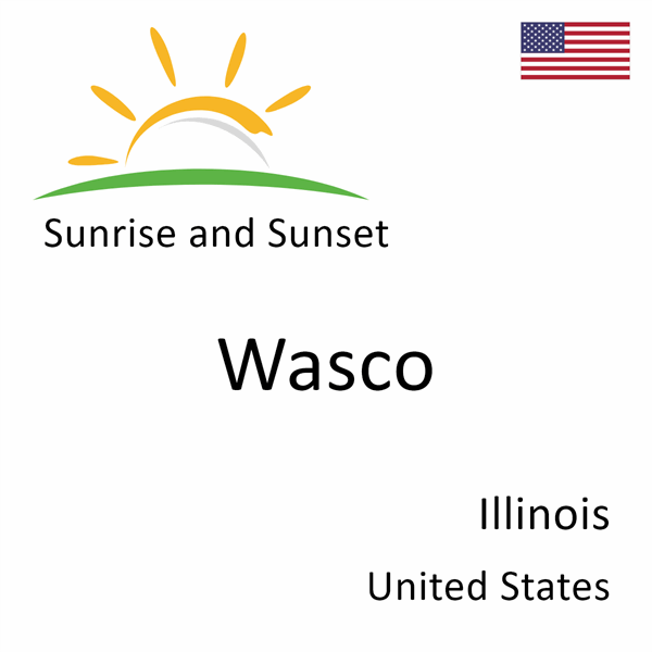 Sunrise and sunset times for Wasco, Illinois, United States