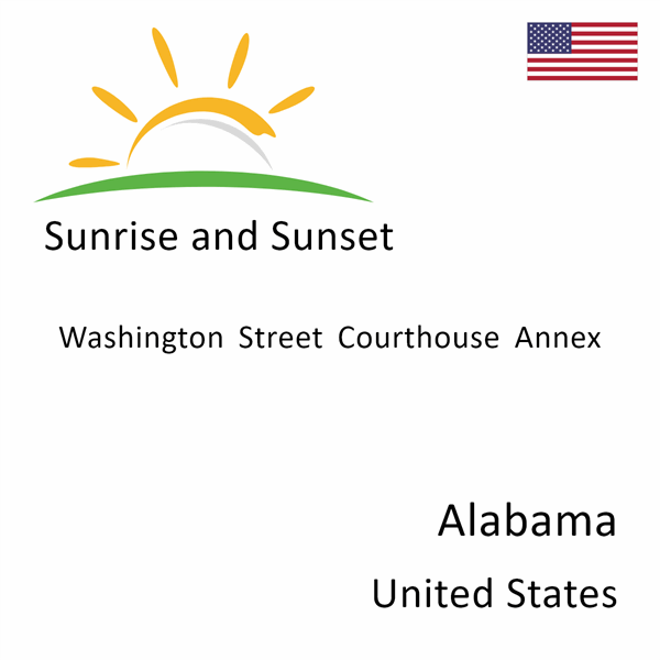 Sunrise and sunset times for Washington Street Courthouse Annex, Alabama, United States