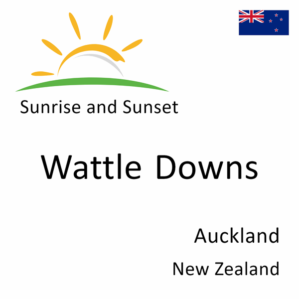 Sunrise and sunset times for Wattle Downs, Auckland, New Zealand