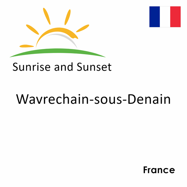 Sunrise and sunset times for Wavrechain-sous-Denain, France