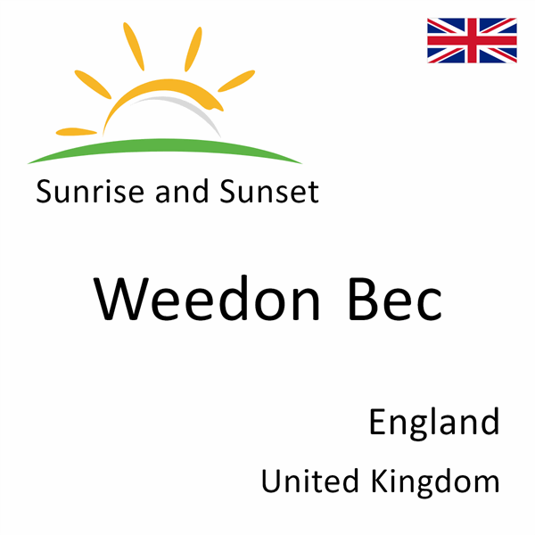 Sunrise and sunset times for Weedon Bec, England, United Kingdom