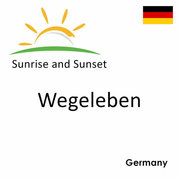 Sunrise and sunset times for Wegeleben, Germany