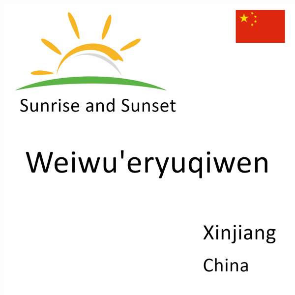 Sunrise and sunset times for Weiwu'eryuqiwen, Xinjiang, China