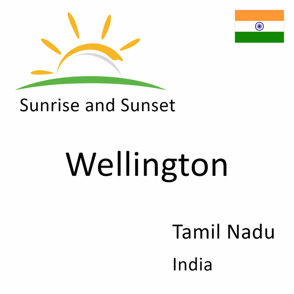 Sunrise and sunset times for Wellington, Tamil Nadu, India