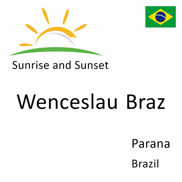 Sunrise and sunset times for Wenceslau Braz, Parana, Brazil