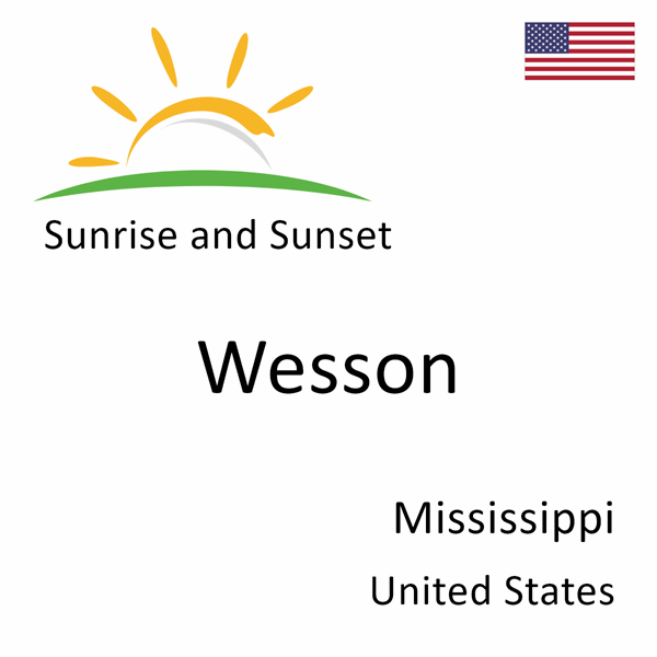 Sunrise and sunset times for Wesson, Mississippi, United States