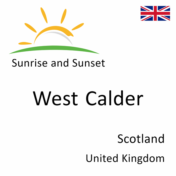 Sunrise and sunset times for West Calder, Scotland, United Kingdom