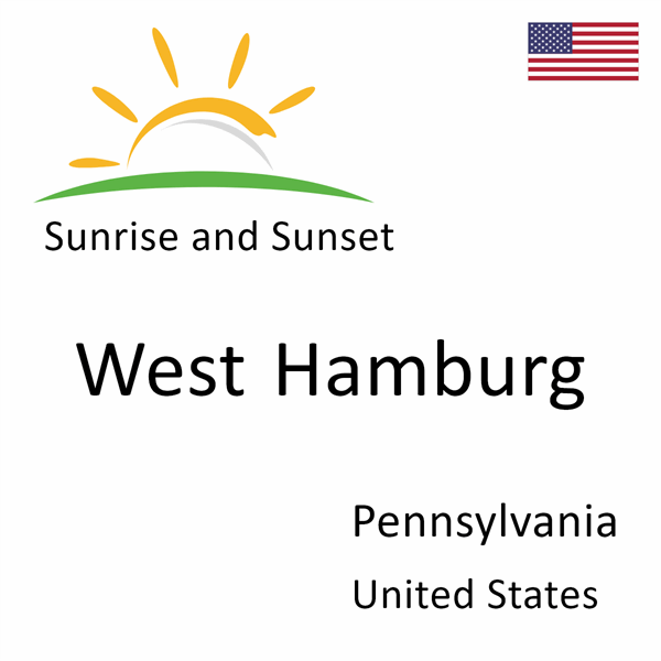 Sunrise and sunset times for West Hamburg, Pennsylvania, United States