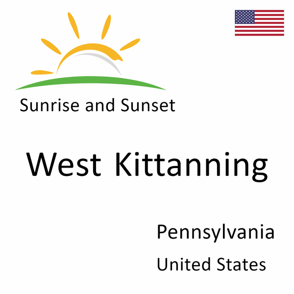 Sunrise and sunset times for West Kittanning, Pennsylvania, United States