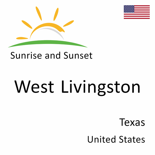 Sunrise and sunset times for West Livingston, Texas, United States