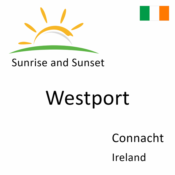 Sunrise and sunset times for Westport, Connacht, Ireland