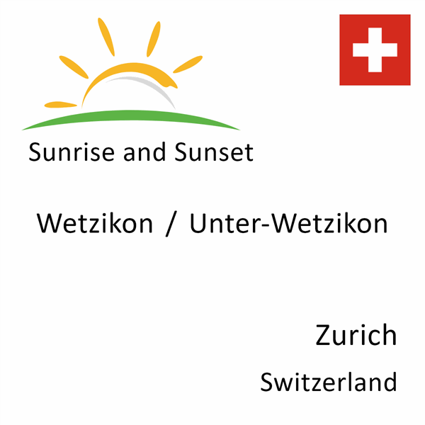 Sunrise and sunset times for Wetzikon / Unter-Wetzikon, Zurich, Switzerland