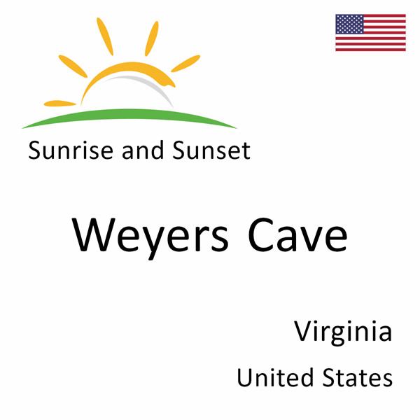 Sunrise and sunset times for Weyers Cave, Virginia, United States