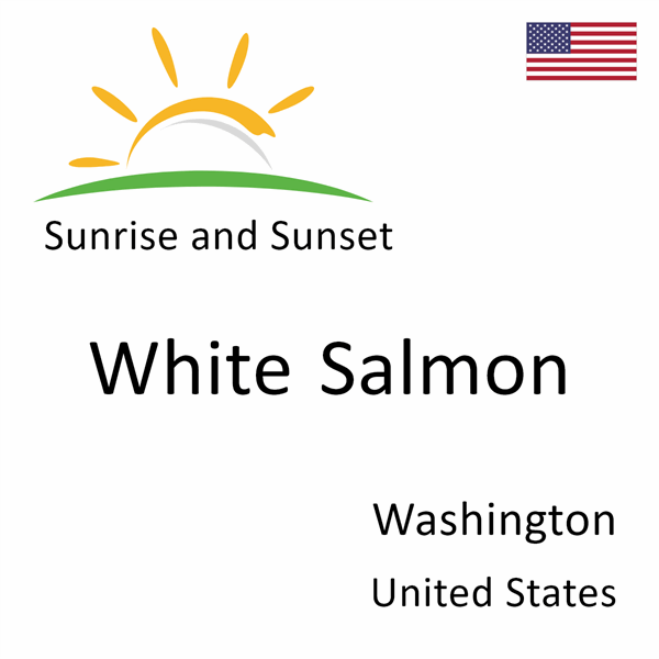 Sunrise and sunset times for White Salmon, Washington, United States