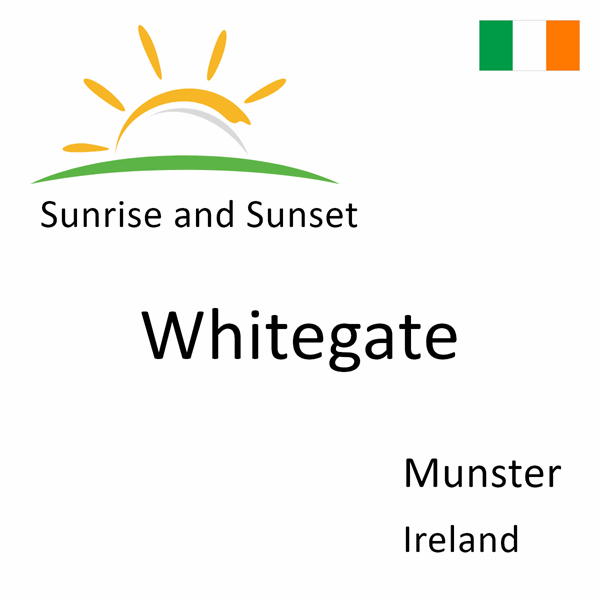 Sunrise and sunset times for Whitegate, Munster, Ireland