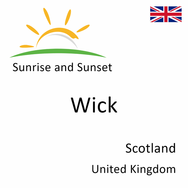 Sunrise and sunset times for Wick, Scotland, United Kingdom