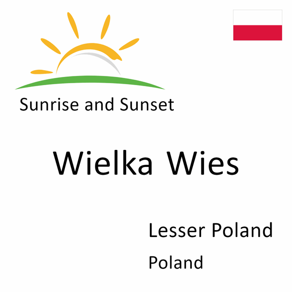 Sunrise and sunset times for Wielka Wies, Lesser Poland, Poland