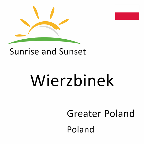 Sunrise and sunset times for Wierzbinek, Greater Poland, Poland