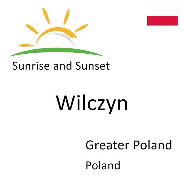 Sunrise and sunset times for Wilczyn, Greater Poland, Poland