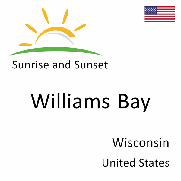 Sunrise and sunset times for Williams Bay, Wisconsin, United States