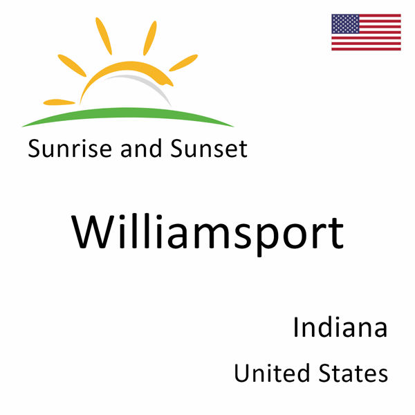 Sunrise and sunset times for Williamsport, Indiana, United States