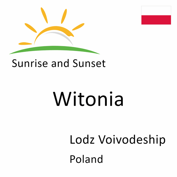 Sunrise and sunset times for Witonia, Lodz Voivodeship, Poland