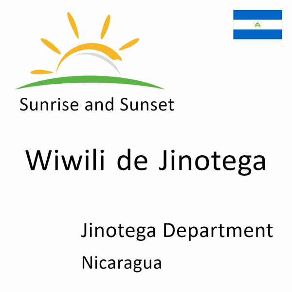 Sunrise and sunset times for Wiwili de Jinotega, Jinotega Department, Nicaragua