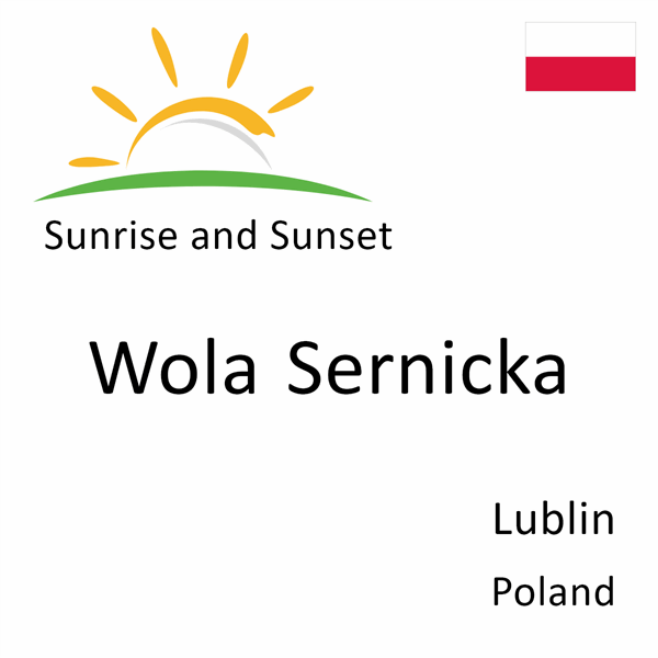 Sunrise and sunset times for Wola Sernicka, Lublin, Poland