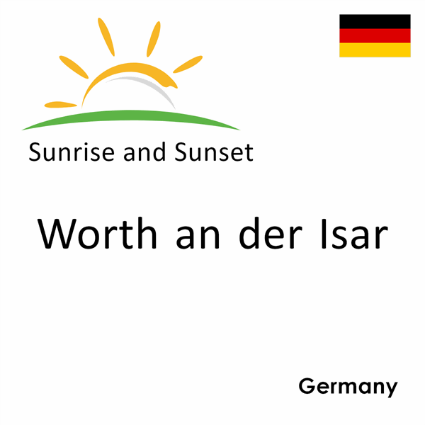 Sunrise and sunset times for Worth an der Isar, Germany