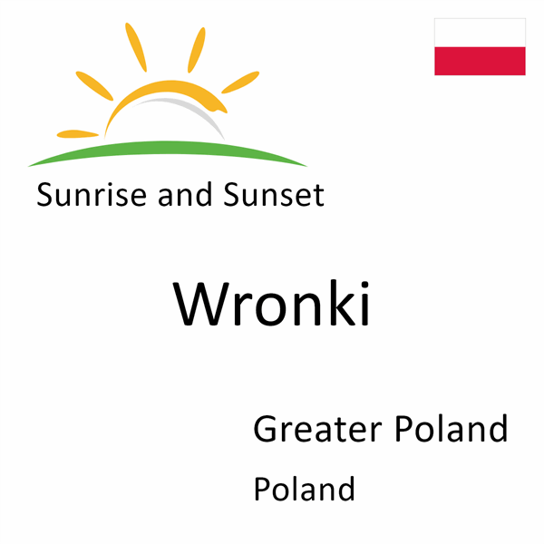 Sunrise and sunset times for Wronki, Greater Poland, Poland