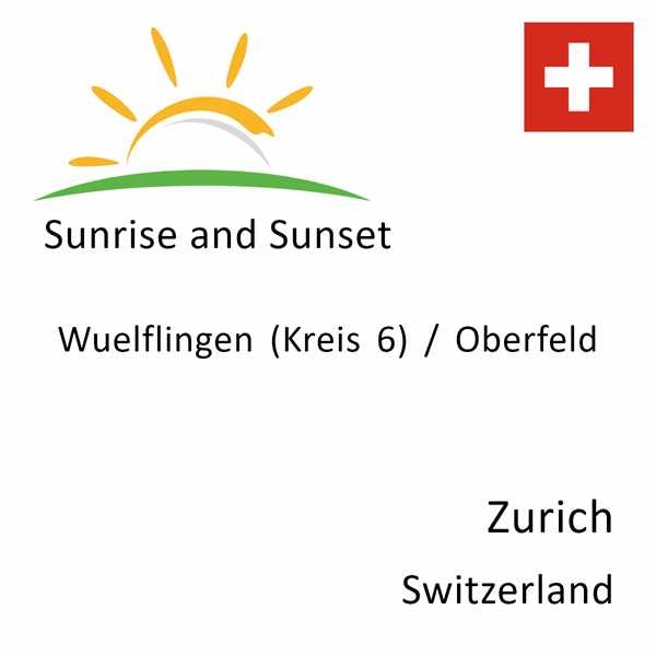 Sunrise and sunset times for Wuelflingen (Kreis 6) / Oberfeld, Zurich, Switzerland