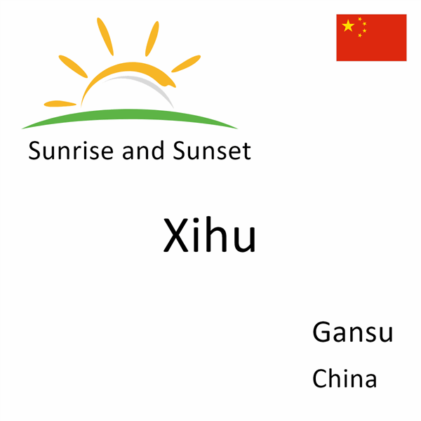 Sunrise and sunset times for Xihu, Gansu, China