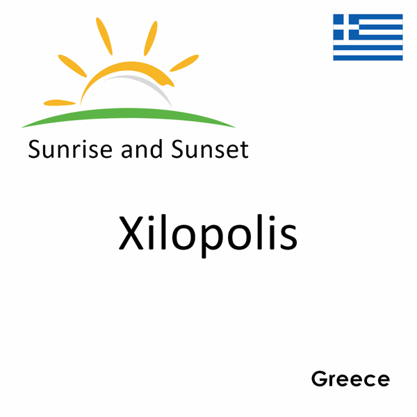 Sunrise and sunset times for Xilopolis, Greece