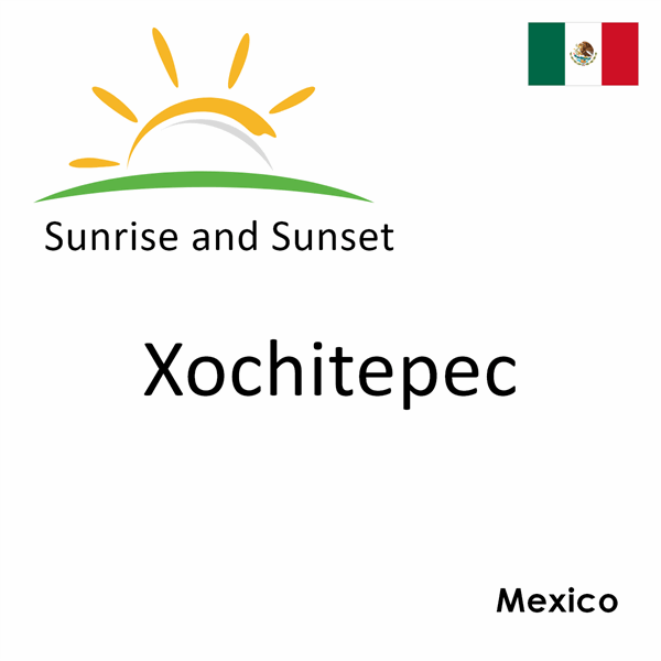 Sunrise and sunset times for Xochitepec, Mexico