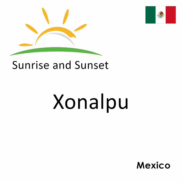 Sunrise and sunset times for Xonalpu, Mexico