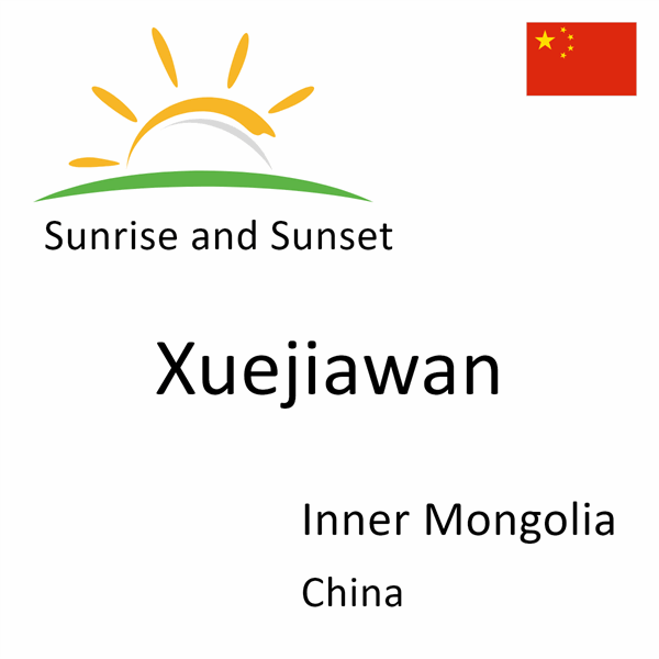 Sunrise and sunset times for Xuejiawan, Inner Mongolia, China