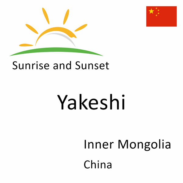 Sunrise and sunset times for Yakeshi, Inner Mongolia, China