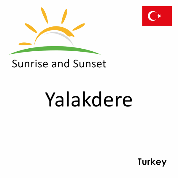 Sunrise and sunset times for Yalakdere, Turkey