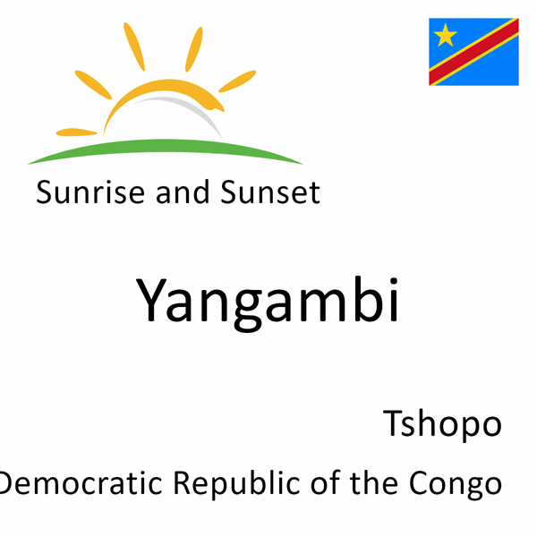 Sunrise and sunset times for Yangambi, Tshopo, Democratic Republic of the Congo