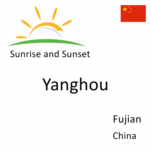 Sunrise and sunset times for Yanghou, Fujian, China