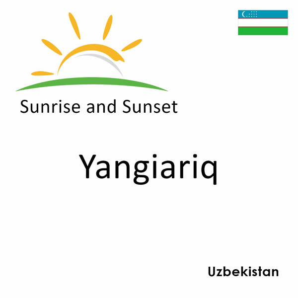 Sunrise and sunset times for Yangiariq, Uzbekistan